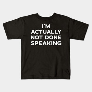 I’m Actually Not Done Speaking Equality Human Rights Justice Kids T-Shirt